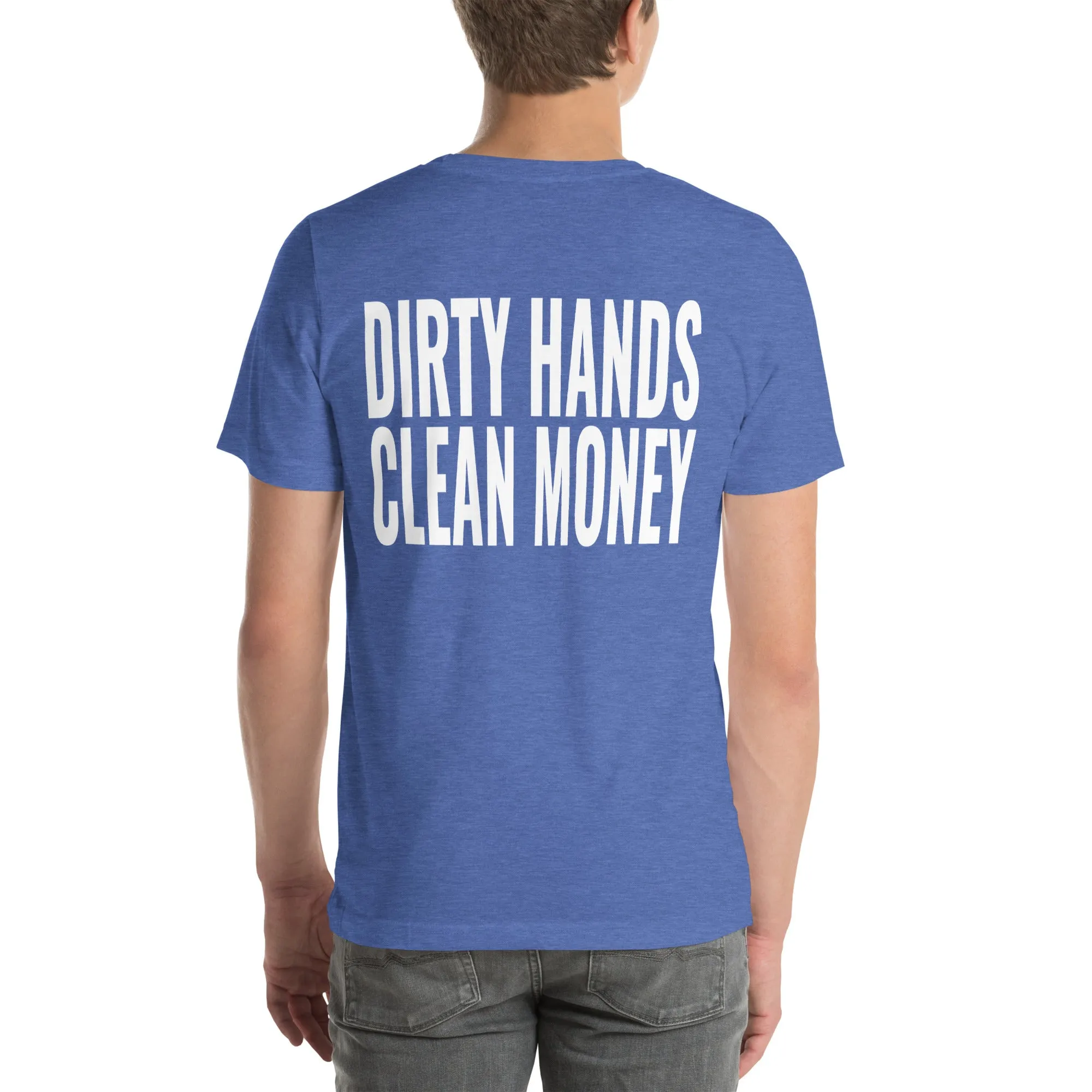 Dirty Hands Clean Money Unisex T-Shirt