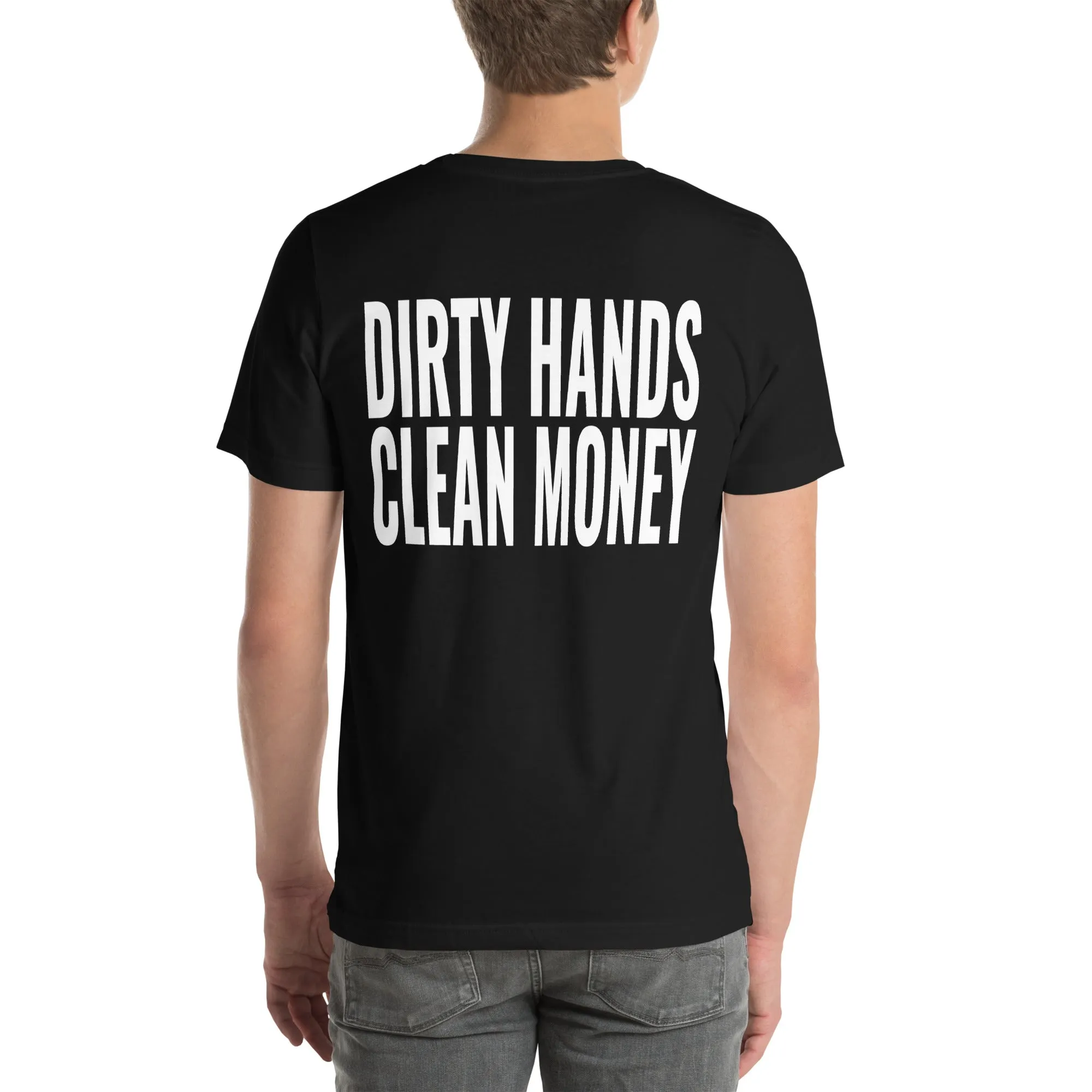Dirty Hands Clean Money Unisex T-Shirt