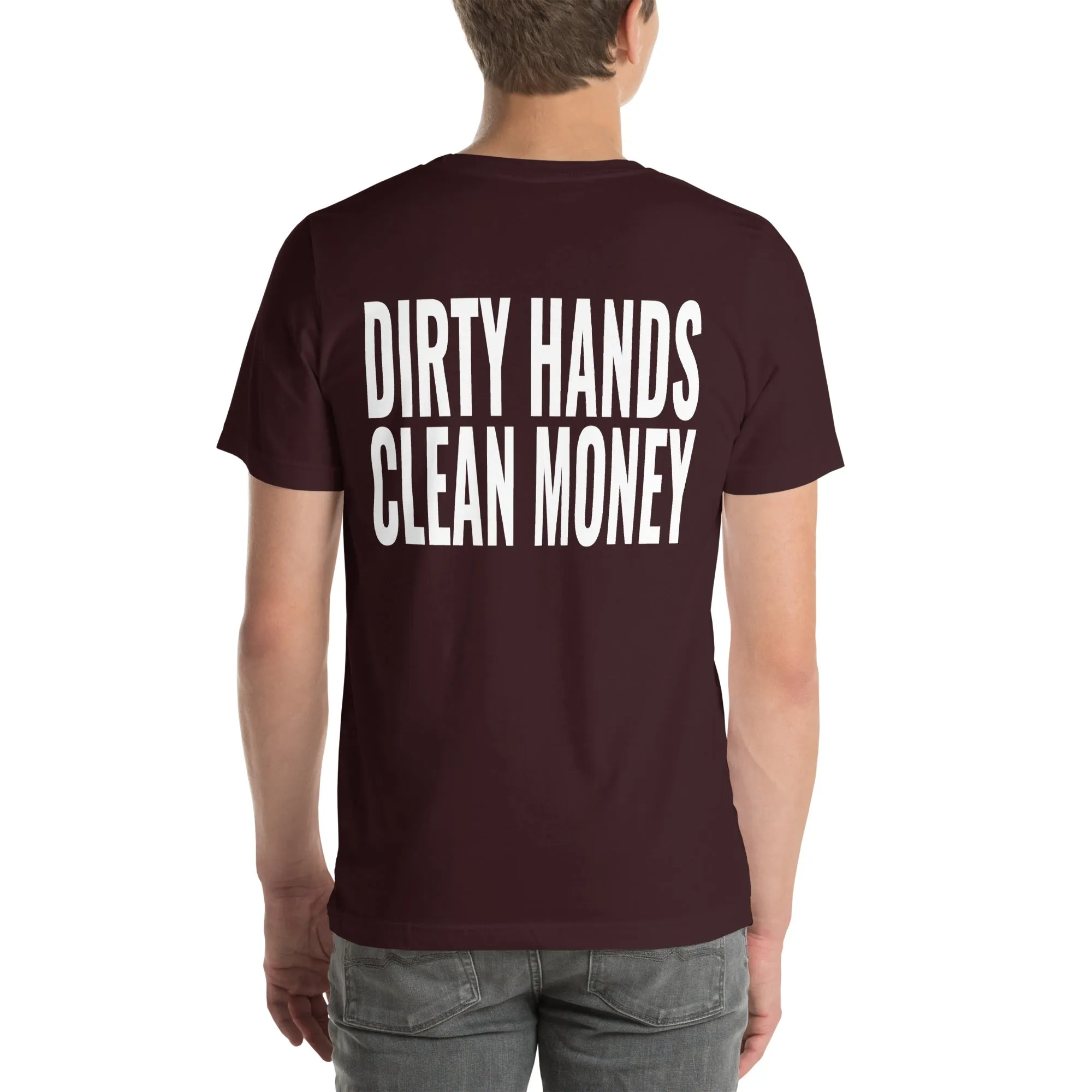 Dirty Hands Clean Money Unisex T-Shirt