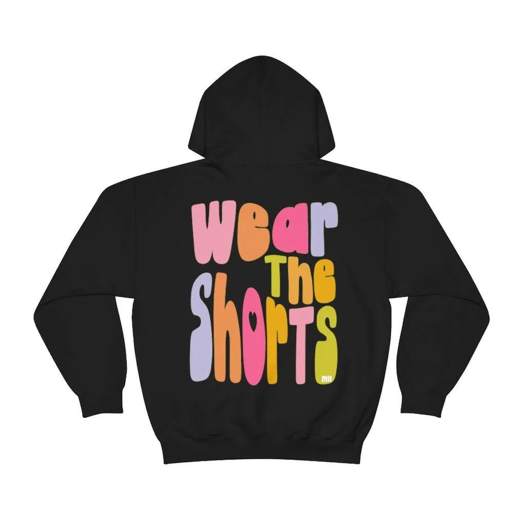 WEAR THE SHORTS - HOODIE