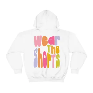 WEAR THE SHORTS - HOODIE